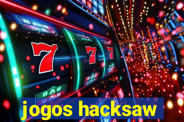 jogos hacksaw