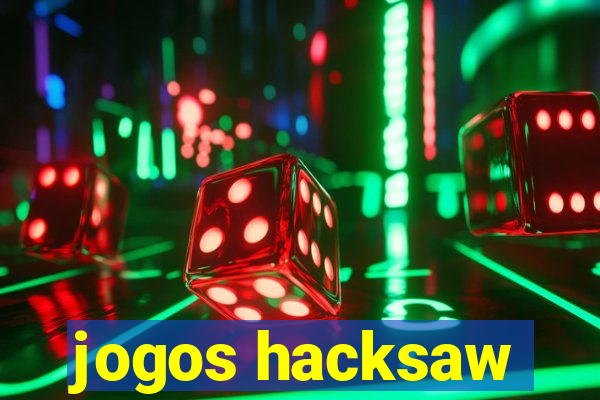 jogos hacksaw