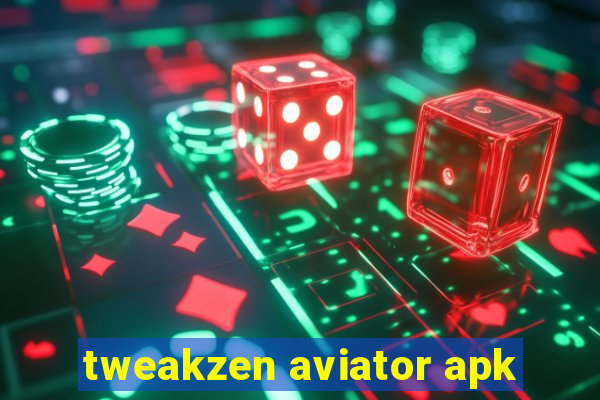 tweakzen aviator apk