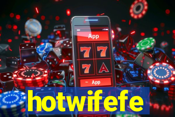 hotwifefe