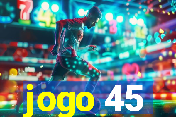 jogo 45