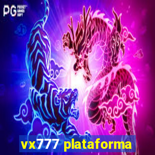 vx777 plataforma