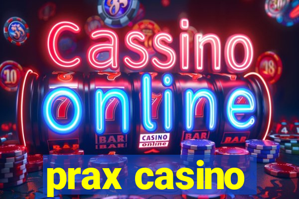 prax casino