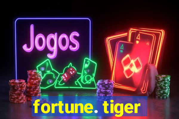 fortune. tiger