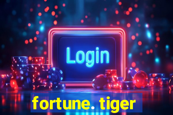 fortune. tiger