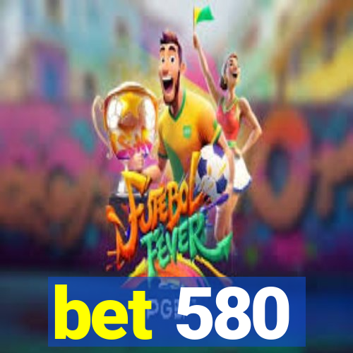 bet 580