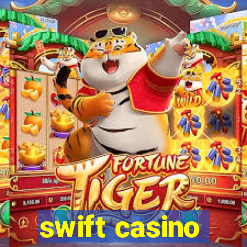 swift casino