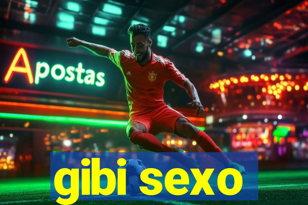 gibi sexo