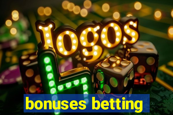 bonuses betting