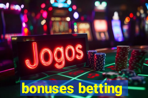 bonuses betting