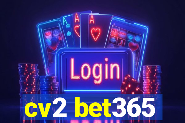 cv2 bet365