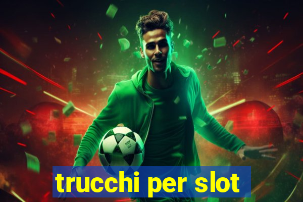 trucchi per slot