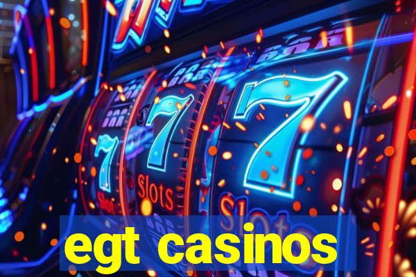 egt casinos