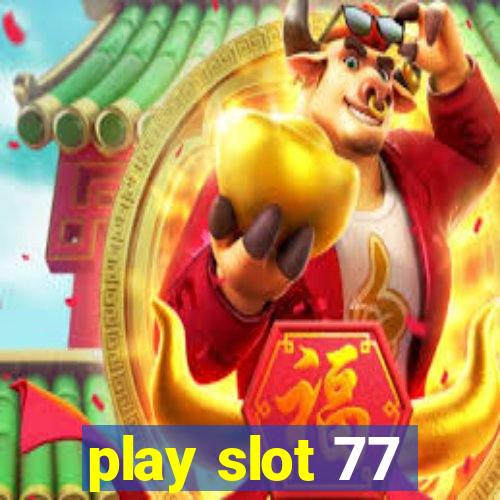 play slot 77