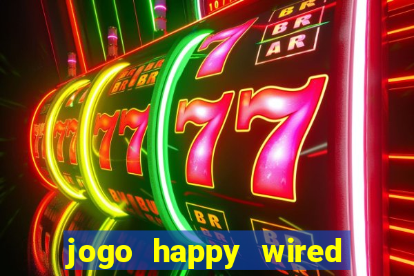 jogo happy wired paga mesmo