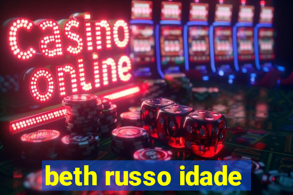 beth russo idade