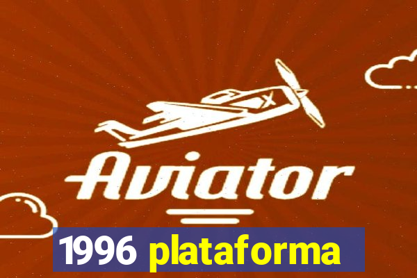 1996 plataforma
