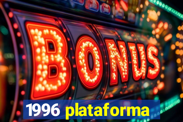 1996 plataforma