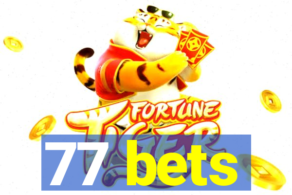 77 bets