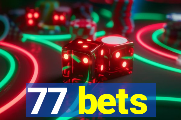 77 bets