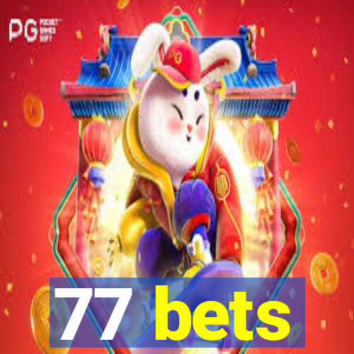 77 bets