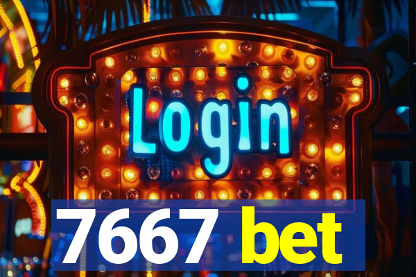 7667 bet