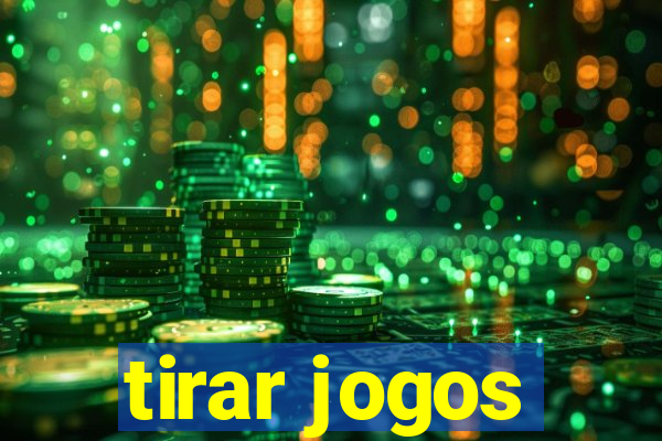 tirar jogos