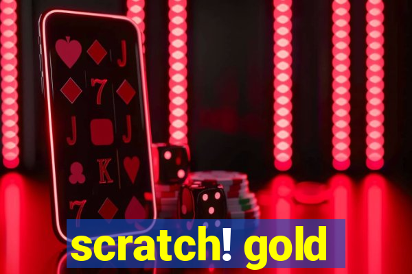 scratch! gold