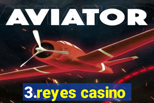 3.reyes casino