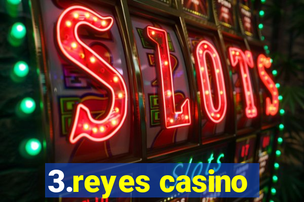 3.reyes casino