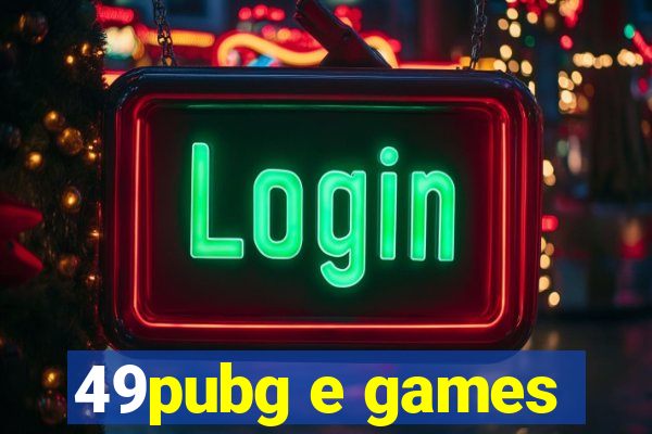 49pubg e games