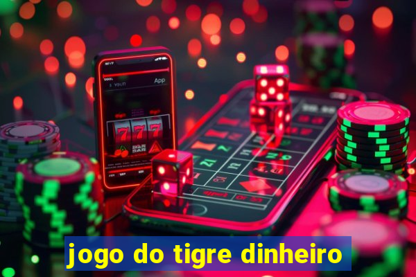 jogo do tigre dinheiro