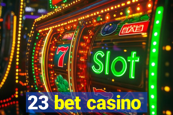 23 bet casino