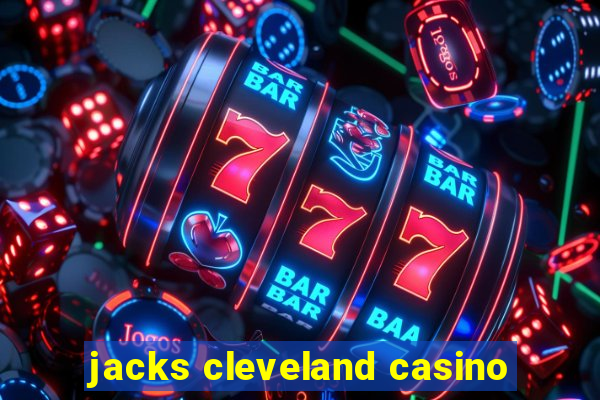 jacks cleveland casino