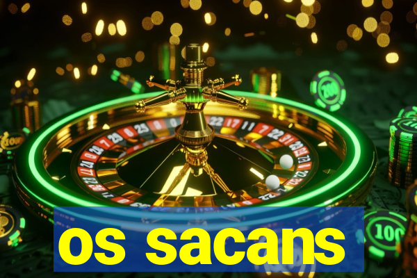 os sacans