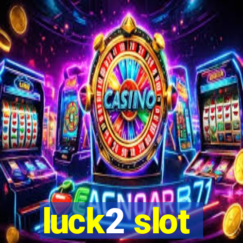 luck2 slot