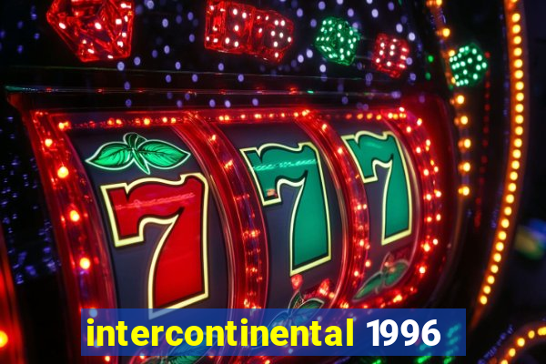 intercontinental 1996