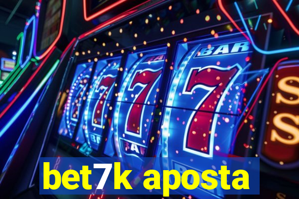 bet7k aposta