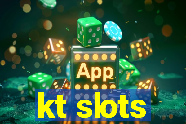 kt slots