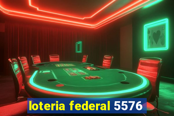 loteria federal 5576