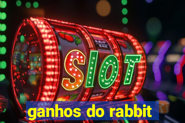 ganhos do rabbit