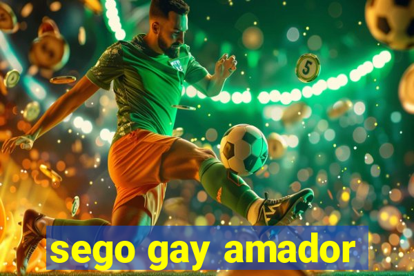 sego gay amador