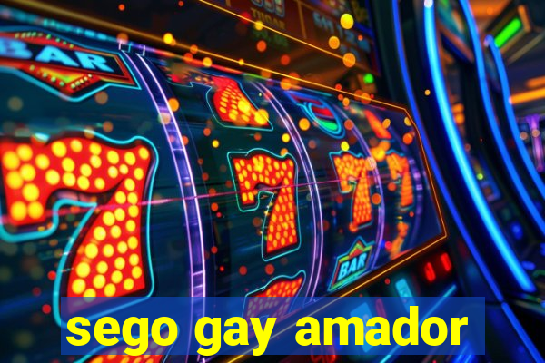 sego gay amador