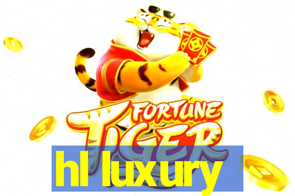 hl luxury