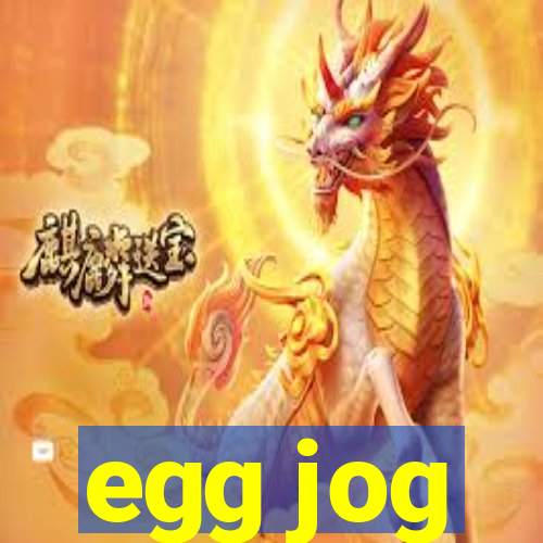 egg jog