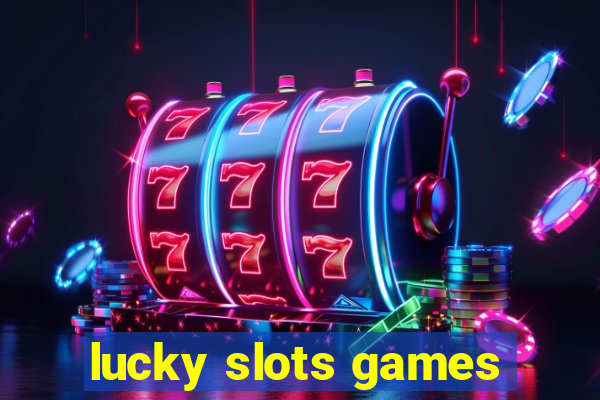 lucky slots games