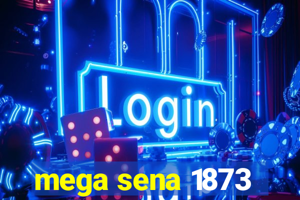 mega sena 1873