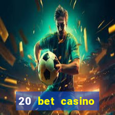 20 bet casino bonus code