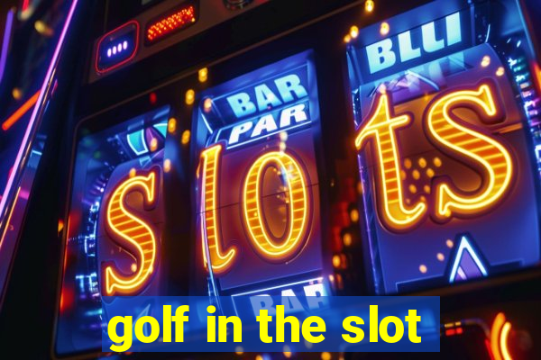 golf in the slot