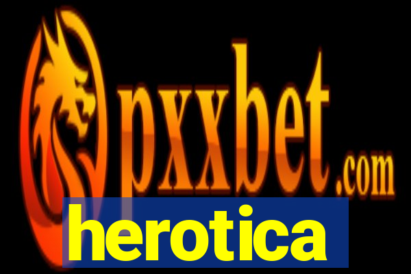 herotica